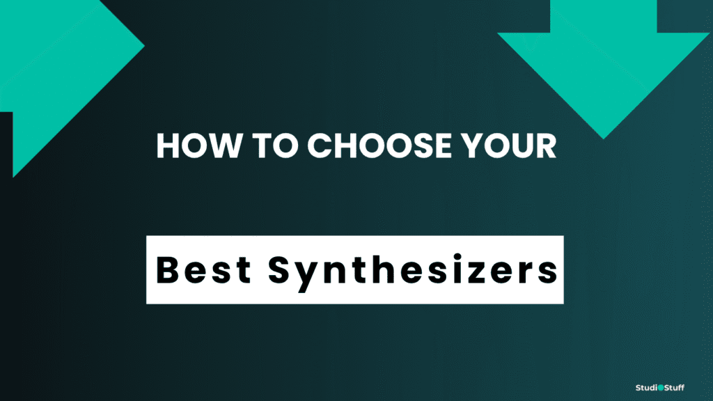 How to Choose your best Synthesizers 2025
